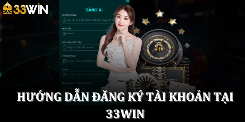 Hướng dẫn đăng ký tài khoản tại 33WIN 