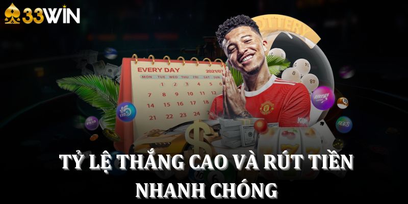 Tỷ lệ thắng cao và rút tiền nhanh chóng 